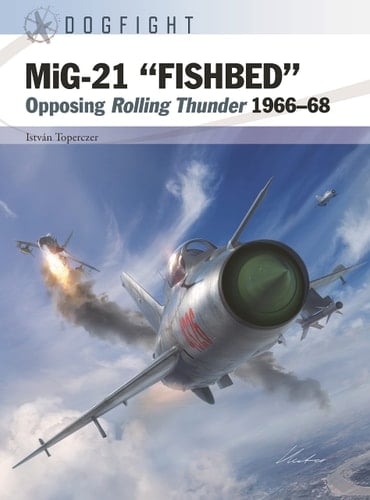 MiG-21 “FISHBED” Opposing Rolling Thunder 1966–68