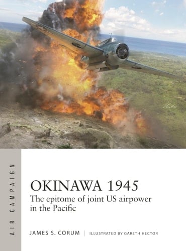 Okinawa 1945 - The Epitome of Joint US Airpower in the Pacific