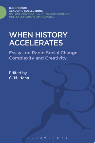 When History Accelerates Essays on Rapid Social Change, Complexity and Creativity