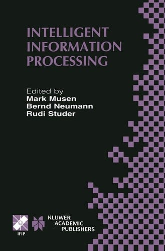 Intelligent Information Processing IFIP 17th World Computer Congress — TC12 Stream on Intelligent Information Processing August 25–30, 2002, Montréal, Québec, Canada