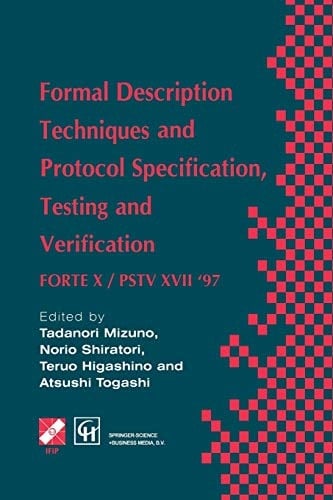 Formal Description Techniques and Protocol Specification, Testing and Verification FORTE X / PSTV XVII ’97