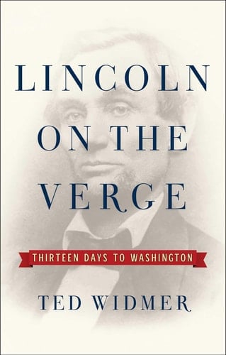 Lincoln on the Verge Thirteen Days to Washington
