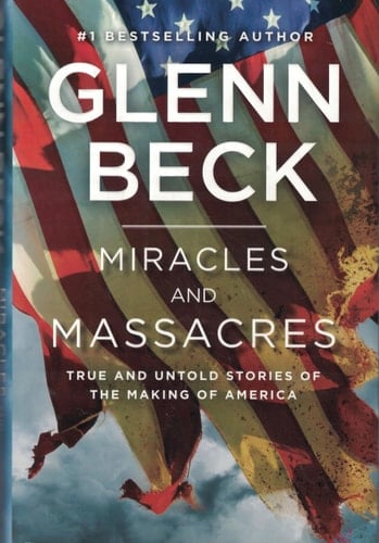 Miracles and Massacres True and Untold Stories of the Making of America