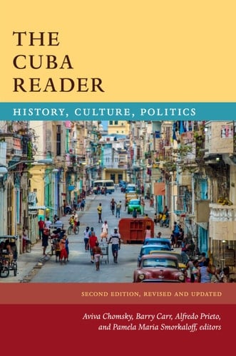 The Cuba Reader History, Culture, Politics
