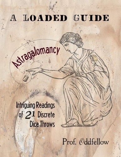 Astragalomancy: a Loaded Guide Intriguing Readings of 21 Discrete Dice Throws