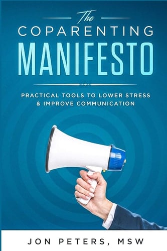The Co-Parenting Manifesto Practical Tools to Lower Stress and Improve Cooperation