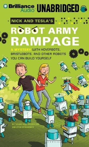 Nick And Teslas Robot Army Rampage A Mystery With Hoverbots Bristlebots And Other Robots You Can Build Yourself