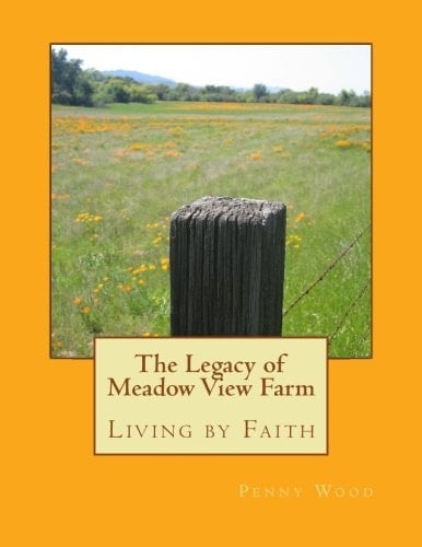 The Legacy of Meadow View Farm Living by Faith