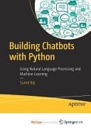Building Chatbots with Python Using Natural Language Processing and Machine Learning