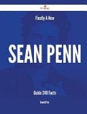 Finally- a New Sean Penn Guide - 240 Facts
