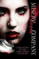 Misery Loves Company A Collection of Dark Short Stories and Poetry