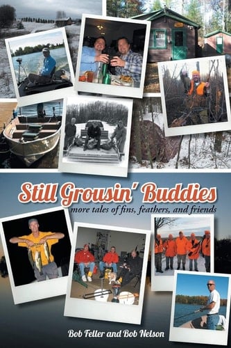 Still Grousin' Buddies More Tales of Fins, Feathers, and Friends