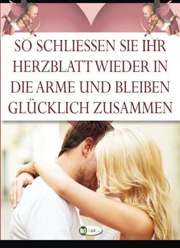 So Gewinnen Sie Ihr Herzblatt Wieder Fuer Sich Hintergrundwissen und Verhaltensstrategien