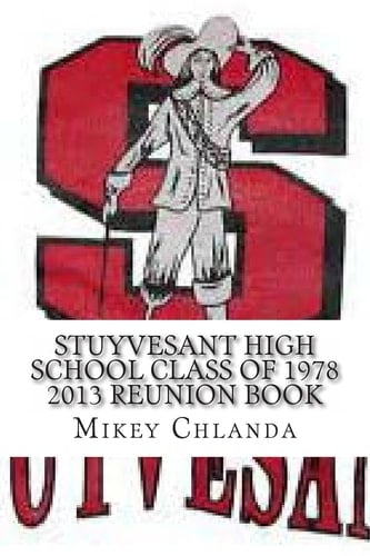 Stuyvesant High School Class of 1978 2013 Reunion Book