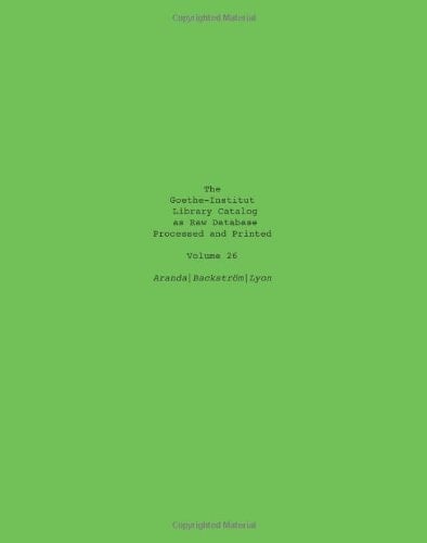 The Goethe-Institut Library Catalog As Raw Database Processed and Printed Volume 26