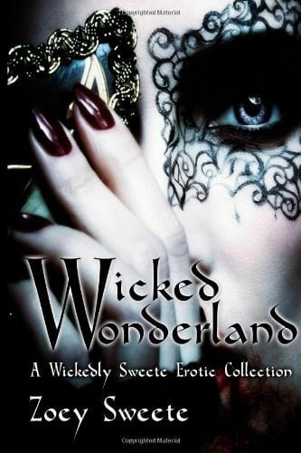 Wicked Wonderland A Wickedly Sweete Erotic Collection