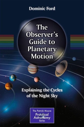 The Observer's Guide to Planetary Motion Explaining the Cycles of the Night Sky
