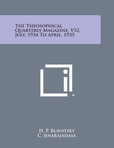 The Theosophical Quarterly Magazine, V32, July, 1934 to April, 1935