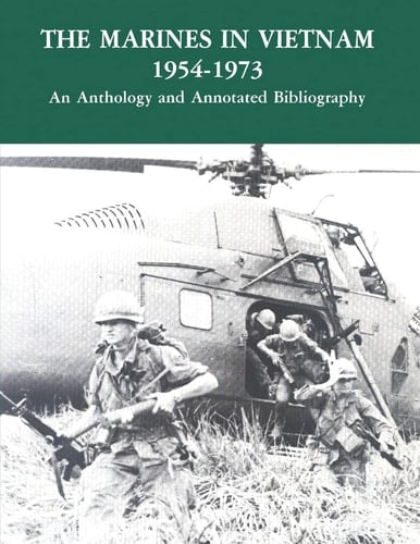 The Marines in Vietnam - 1954-1973 An Anthology and Annotated Bibliography