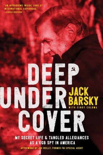 Deep Undercover My Secret Life and Tangled Allegiances As a KGB Spy in America