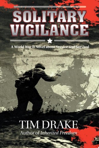 Solitary Vigilance A World War Ii Novel About Service and Survival