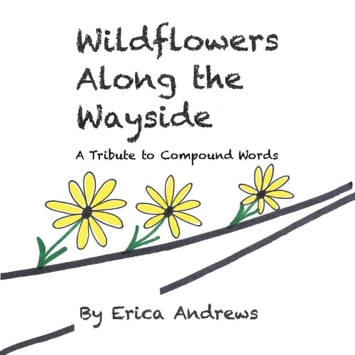 Wildflowers Along the Wayside A Tribute to Compound Words