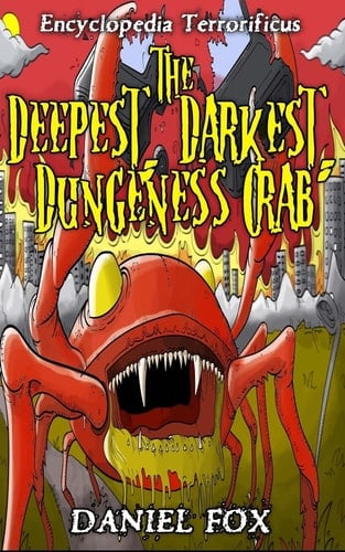Encyclopedia Terrorificus The Deepest, Darkest, Dungeness Crab