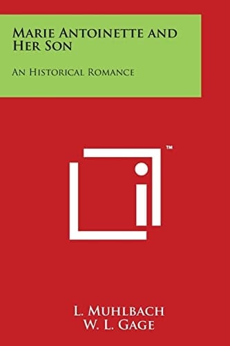 Marie Antoinette and Her Son An Historical Romance