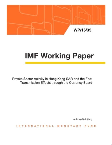 Private Sector Activity in Hong Kong SAR and the Fed Transmission Effects through the Currency Board