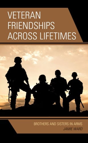 Veteran Friendships Across Lifetimes Brothers and Sisters in Arms
