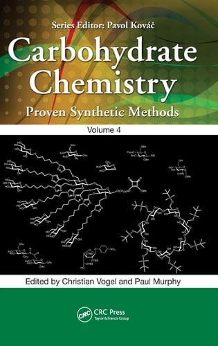 Carbohydrate Chemistry Proven Synthetic Methods, Volume 4