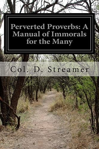 Perverted Proverbs A Manual of Immorals for the Many