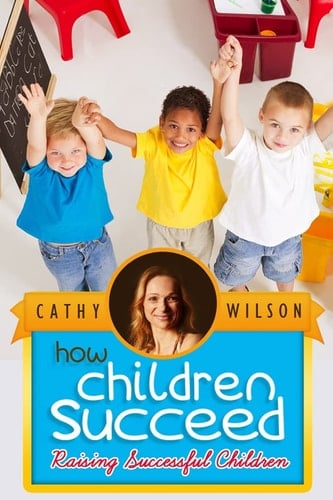 How Children Succeed Raising Successful Children