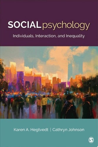 Social Psychology Individuals, Interaction, and Inequality