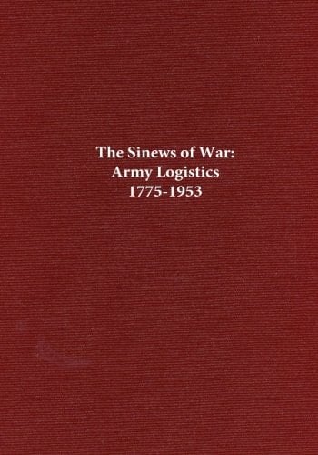 The Sinews of War Army Logistics 1775-1953