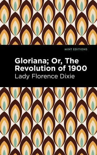 Gloriana Or, the Revolution Of 1900