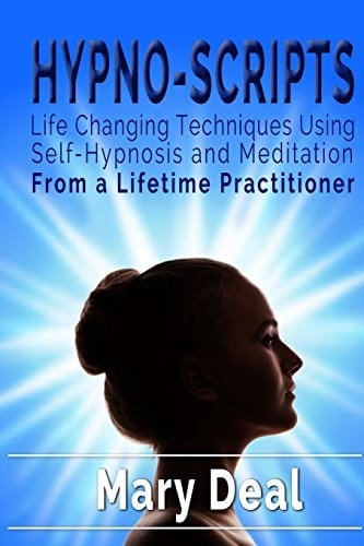 Hypno-Scripts Life Changing Techniques Using Self Hypnosis and Meditation