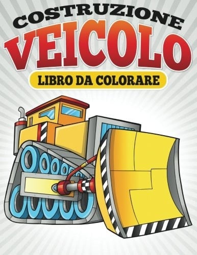 Costruzione Veicolo Libro Da Colorare Libro Da Colorare per Bambini