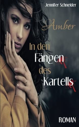Amber - in den Fängen des Kartells Roman