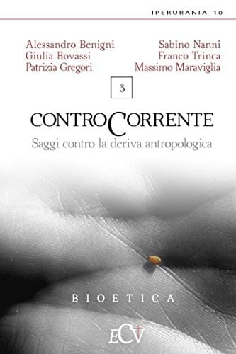 Contro Corrente Saggi Contro la Deriva Antropologica. Vol. 3