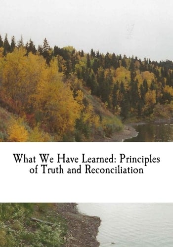 What We Have Learned Principles of Truth and Reconciliation