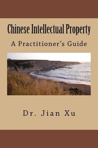 Chinese Intellectual Property A Practitioner's Guide