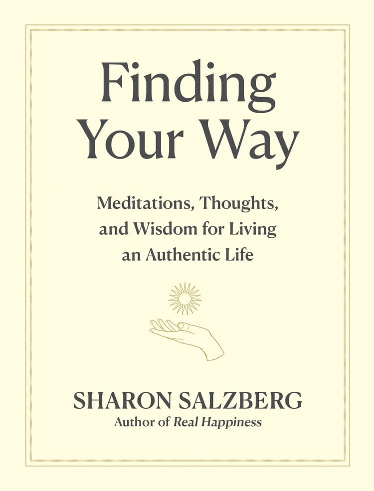 Finding Your Way Meditations, Thoughts, and Wisdom for Living an Authentic Life