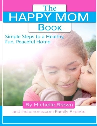 The Happy Mom Book Simple Steps to a Healthy, Fun, Peaceful Home