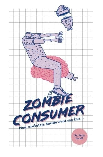 Zombie Consumer How Marketers Decide What You Buy