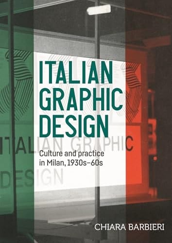 Italian Graphic Design Culture and Practice in Milan, 1930s-60s