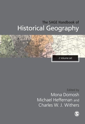 The SAGE Handbook of Historical Geography, 2v