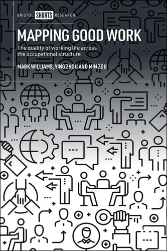 Mapping Good Work The Quality of Working Life Across the Occupational Structure