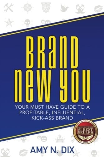 Brand New You Your Must Have Guide to a Profitable, Influential, Kick-Ass Brand