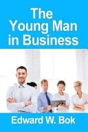 The Young Man in Business, Edward W. Bok